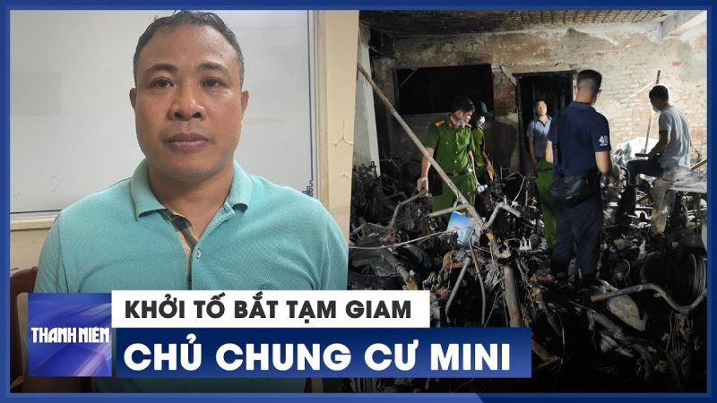 Vụ ch.áy khiến 56 người không qua khỏi ở Hà Nội: Kh.ởi t.ố chủ chung cư mini vi phạm ng.hiêm t.rọng